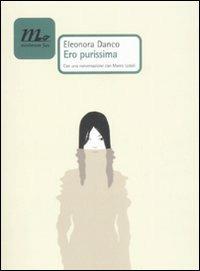 Ero purissima - Eleonora Danco - Libro Minimum Fax 2009, Nichel | Libraccio.it