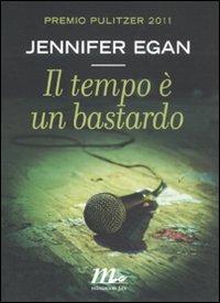 Il tempo è un bastardo - Jennifer Egan - Libro Minimum Fax 2011, Sotterranei | Libraccio.it