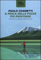 A pesca nelle pozze più profonde. Meditazioni sull'arte di scrivere racconti