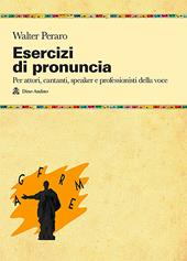 Esercizi di pronuncia. Manuale pratico per attori, insegnanti, speaker e professionisti della voce