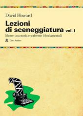 Lezioni di sceneggiatura. Vol. 1: Ideare una storia e scriverne i fondamentali