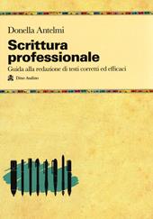 Scrittura professionale. Guida alla redazione di testi corretti ed efficaci