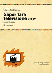 Saper fare televisione. Vol. 4: La produzione