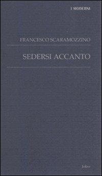 Sedersi accanto - Francesco Scaramozzino - Libro Joker 2007, I moderni | Libraccio.it