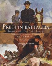 Preti in battaglia. Vol. 3: Fronte alpino, fronte dell'Isonzo, Cappellani di Marina e caduti. 1916-1917