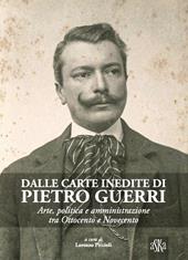 Dalle carte inedite di Pietro Guerri. Arte, politica e amministrazione tra Ottocento e Novecento