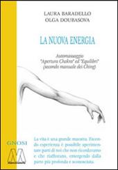 La Nuova Energia. Automassaggio «Apertura Chakra» ed «Equilibri» (secono manuale dei Ching). Con DVD