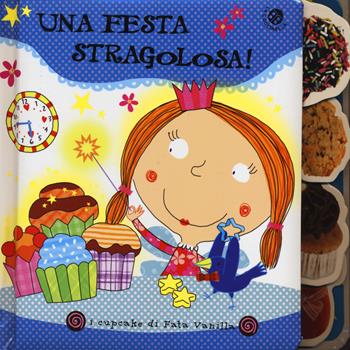 Una festa stragolosa! I cupcake di Fata Vanilla - Gabriele Clima, Cristina Bernascone Raffoul - Libro La Coccinella 2014 | Libraccio.it