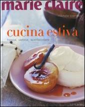 Marie Claire. Cucina estiva. Fresca, veloce, spettacolare