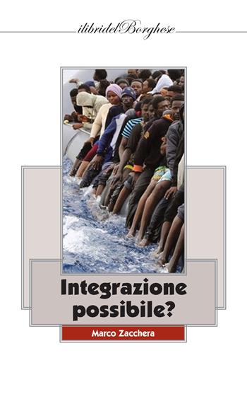 Integrazione (im)possibile? - Marco Zacchera - Libro Pagine 2018, I libri del Borghese | Libraccio.it