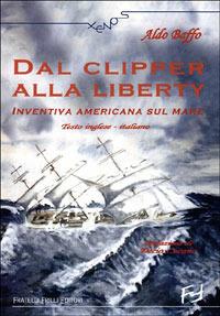 Dal clipper alla liberty. Inventiva americana sul mare - Aldo Baffo - Libro Frilli 2004, Xenos | Libraccio.it