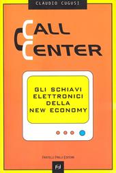 Call center. Gli schiavi elettronici della new economy