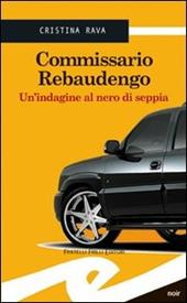 Commissario Rebaudengo. Un'indagine al nero di seppia