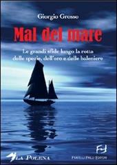 Mal del mare. Le grandi sfide lungo la rotta delle spezie, dell'oro e delle baleniere