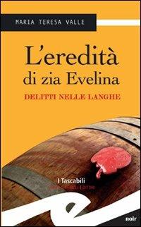 L' eredità di zia Evelina. Delitti nelle Langhe - Maria Teresa Valle - Libro Frilli 2012, Tascabili. Noir | Libraccio.it