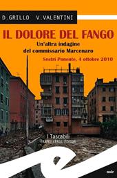 Il dolore del fango. Un'altra indagine del commissario Marcenaro. Sestri Ponente 4 ottobre 2010