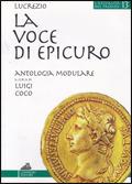 L' attualità nel passato. Lucrezio. La voce di Epicuro. Per il triennio dei Licei e degli Ist. magistrali