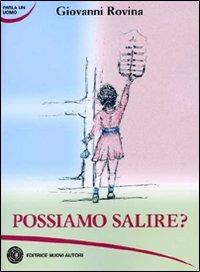 Possiamo salire? - Giovanni Rovina - Libro Nuovi Autori 2008, Parla un uomo | Libraccio.it