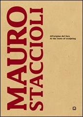 Mauro Staccioli. All'origine del fare. Ediz. italiana e inglese