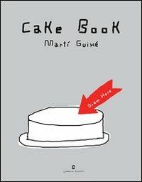 Cake book. Ediz. italiana e inglese - Martí Guixé - Libro Corraini 2013, Design & designers | Libraccio.it