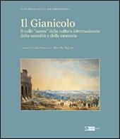 Il Gianicolo. Il colle «Aureo» della cultura internazionale. Ediz. illustrata