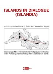 Islands in dialogue (Islandia). Proceedings of the first international postgraduated conference in the prehistory and protohistory of the mediterranean islands