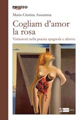 Cogliam d'amor la rosa. Variazioni nella poesia spagnola e altrove