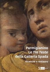 Parmigianino. Le tre teste della galleria Spada. Ricerche e restauro