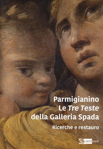 Parmigianino. Le tre teste della galleria Spada. Ricerche e restauro  - Libro Artemide 2023, Arte e cataloghi | Libraccio.it