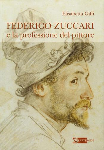 Federico Zuccari e la professione del pittore - Elisabetta Giffi - Libro Artemide 2023, Arte e cataloghi | Libraccio.it