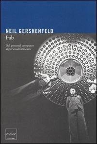 Fab. Dal personal computer al personal fabricator - Neil Gershenfeld - Libro Codice 2005 | Libraccio.it