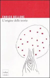 L' origine delle teorie - Enrico Bellone - Libro Codice 2006 | Libraccio.it