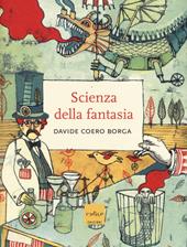 La scienza della fantasia. Ediz. illustrata