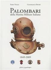 Palombari della marina militare italiana. 1849-2009 160 anni di storia dei subacquei della marina militare italiana dalla nascita della scuola Palombari