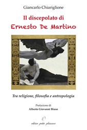 Il discepolato di Ernesto De Martino. Tra religione, filosofia e antropologia