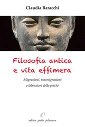 Filosofia antica e vita effimera. Migrazioni, trasmigrazioni e laboratori della psiche