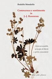 Conoscenza e sentimento in J.-J. Rousseau. Libera personalità, principio di libertà e spirito comunitario