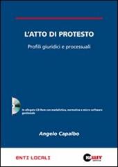 L' atto di protesto. Profili giuridici e processuali. Con CD-ROM