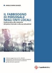 Il fabbisogno di personale negli enti locali. Guida pratica alla redazione del piano triennale e alla sua attuazione. Aggiornata con il D.L. 80/2021. Nuova ediz.