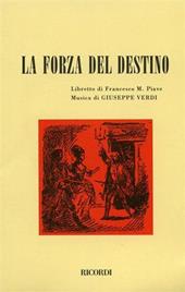 La forza del destino. Melodramma in quattro atti. Musica di G. Verdi