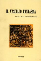 Il vascello fantasma. Opera romantica in tre atti