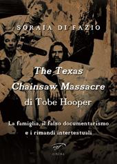 The Texas chainsaw massacre di Tobe Hooper. La famiglia, il falso documentarismo e i rimandi intertestuali