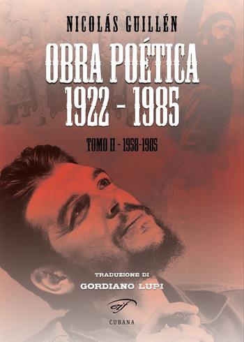 Obra poética 1922-1985. Vol. 2: 1958-1985. - Nicolás Guillén - Libro Ass. Culturale Il Foglio 2021, Letteratura cubana. Poesia | Libraccio.it