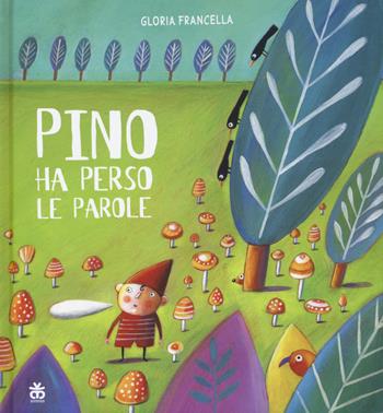 Pino ha perso le parole - Gloria Francella - Libro Sinnos 2017, Nidi | Libraccio.it