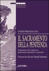 Il sacramento della penitenza. Il ministero del confessore: indicazioni canoniche e pastorali