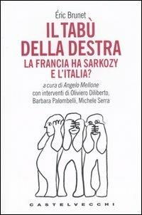Il tabù della destra. La Francia ha Sarkozy. E l'Italia? - Éric Brunet - Libro Castelvecchi 2007, Le grandi navi | Libraccio.it