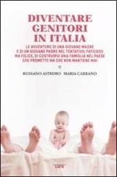 Diventare genitori in Italia. Le avventure di una giovane madre e di un giovane padre nel tentativo, faticoso ma felice, di costruirsi una famiglia...