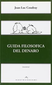 Guida filosofica del denaro. Ediz. illustrata