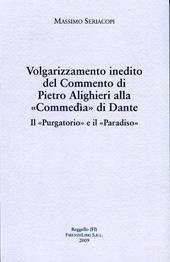 Volgarizzamento inedito del commento di Pietro Alighieri alla «Commedia» di Dante. Il «Purgatorio» e il «Paradiso»