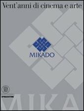 Mikado. Vent'anni di cinema e arte. Ediz. illustrata